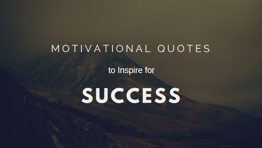 40+ Motivational quotes to inspire for success - inspiratioanl quotes