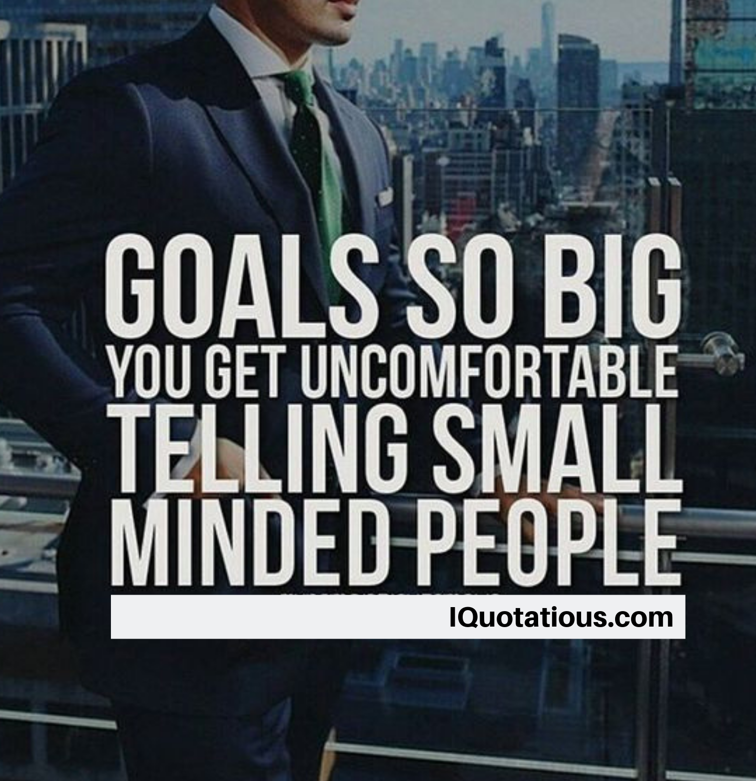 Goals so big you get uncomfortable telling small minded people